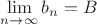 $\lim\limits_{n\to\infty}b_n=B$