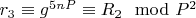 $r_3\equiv g^{5nP}\equiv R_2\mod P^2$