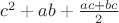 $c^2+ab+\frac{ac+bc}{2}$