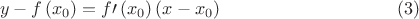$$y - f\left( {x_0 } \right) = f\prime \left( {x_0 } \right)\left( {x - x_0 } \right) \eqno (3)$$