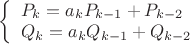 $\left\{\begin{array}{ll}
P_{k}=a_kP_{k-1}+P_{k-2} \\
Q_{k}=a_kQ_{k-1}+Q_{k-2}
\end{array}$