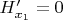 $H_{x_1}'=0$