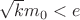 $ \sqrt k m_0<e$