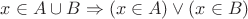 $x\in A\cup B \Rightarrow (x\in A) \vee  (x\in B)$
