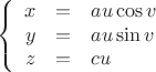 $$\left\{
\begin{array}{rcl}
 x&=& au\cos v\\
 y&=& au\sin v\\
 z&=& cu\\
\end{array}
\right.$$