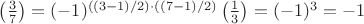 $\left (\frac{3}{7} \right ) =(-1)^{((3-1)/2) \cdot ((7-1)/2)}\left ( \frac{1}{3}\right ) = (-1)^3 = -1 $