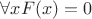 $\forall x F(x)=0$