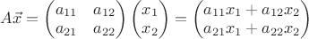 $A\vec x=\begin{pmatrix}a_{11}&a_{12}\\a_{21}&a_{22}\end{pmatrix}\begin{pmatrix}x_1\\x_2\end{pmatrix}=\begin{pmatrix}a_{11}x_1+a_{12}x_2\\a_{21}x_1+a_{22}x_2\end{pmatrix}$