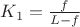 $K_1=\frac {f} {L-f}$