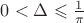 $0<\Delta \leqslant \frac {1}{\pi}$
