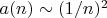 $a(n)\sim(1/n)^{2}$