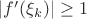 $|f'(\xi_k)| \geq 1$ $|f'(\xi_k)| \geq 1$
