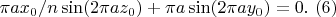 $\pi a x_0/n \sin(2 \pi a z_0)+\pi a\sin(2\pi a y_0) = 0 .\ (6)$