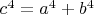 $c^4=a^4+b^4$