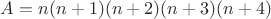 $ A=n(n+1)(n+2)(n+3)(n+4) $