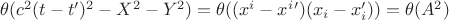 $\theta(c^2(t-t')^2-X^2-Y^2)=\theta((x^i-x^{i}')(x_{i}-x_{i}'))=\theta(A^2)$