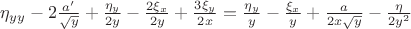 $\eta_{yy}-2\frac{a'}{\sqrt{y}}+\frac{\eta_{y}}{2y}-\frac{2\xi_x}{2y}+\frac{3\xi_y}{2x}=\frac{\eta_y}{y}-\frac{\xi_x}{y}+\frac{a}{2x\sqrt{y}}-\frac{\eta}{2y^2}$