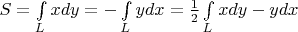 $\[S = \int\limits_L {xdy}  =  - \int\limits_L {ydx}  = \frac{1}{2}\int\limits_L {xdy - ydx} \]$