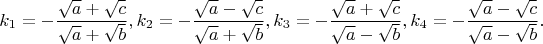 $$k_1=-\dfrac{\sqrt{a}+\sqrt{c}}{\sqrt{a}+\sqrt{b}},k_2=-\dfrac{\sqrt{a}-\sqrt{c}}{\sqrt{a}+\sqrt{b}},k_3=-\dfrac{\sqrt{a}+\sqrt{c}}{\sqrt{a}-\sqrt{b}},k_4=-\dfrac{\sqrt{a}-\sqrt{c}}{\sqrt{a}-\sqrt{b}}.$$