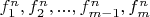 $f_1^n, f_2^n, ...,f_{m-1}^n, f_m^n$
