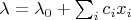 $\lambda = \lambda_0 + \sum_i c_i x_i$