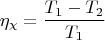 $$\eta_{\chi}=\frac{T_1-T_2}{T_1}$$