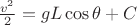 $\frac{v^2}{2} = gL\cos\theta + C$