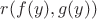 $r(f(y),g(y))$