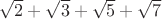 $\sqrt2+\sqrt3+\sqrt5+\sqrt7$