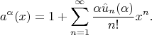 $$a^\alpha(x)=1+\sum\limits_{n=1}^\infty\frac{\alpha\hat{u}_n(\alpha)}{n!}x^n.$$