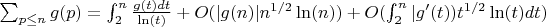 $\sum_{p \leq n} {g(p)}=\int_2^n \frac {g(t)dt}{\ln(t)}+O(|g(n)|n^{1/2}\ln(n))+O(\int_2^n |g'(t))t^{1/2}\ln(t)dt)$
