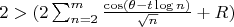 $2>\abs(2\sum_{n=2}^{m}{\frac{\cos(\theta-t\log{n})}{\sqrt{n}}}+R)$