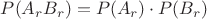 $P(A_{r}B_{r})=P(A_{r}) \cdot P(B_{r})$