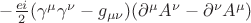 $-\frac{ei}{2}(\gamma^{\mu}\gamma^{\nu} - g_{\mu\nu})(\partial^{\mu}A^{\nu} - \partial^{\nu}A^{\mu})$ $-\frac{ei}{2}(\gamma^{\mu}\gamma^{\nu} - g_{\mu\nu})(\partial^{\mu}A^{\nu} - \partial^{\nu}A^{\mu})$