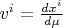 $v^{i}=\frac{dx^i}{d\mu}$