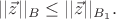 $||\vec{z}||_B \le ||\vec{z}||_{B_1}.$