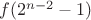 $f(2^{n-2}-1)$