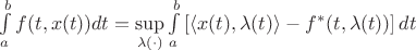 $\int\limits_{a}^{b} f(t,x(t)) dt = \sup\limits_{\lambda(\cdot)} \int\limits_{a}^{b} \left[ \langle x(t),\lambda(t) \rangle - f^{*}(t,\lambda(t)) \right] dt$