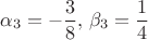 $$\alpha_3 = -\frac 3 8,\,\beta_3 = \frac 1 4$$