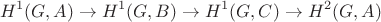 $$ H^{1}(G,A) \to H^{1}(G,B) \to H^{1}(G,C) \to H^{2}(G,A)$$