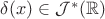 $\delta(x) \in {\cal J}^*(\mathbb{R})$