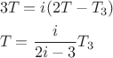 $$\[\begin{gathered}
  3T = i(2T - {T_3}) \hfill \\
  T = \frac{i}{{2i - 3}}{T_3} \hfill \\ 
\end{gathered} \]$$
