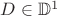 $D \in \mathbb{D}^1$