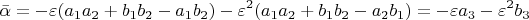 $$\bar \alpha  =  - \varepsilon (a_1 a_2  + b_1 b_2  - a_1 b_2 ) - \varepsilon ^2 (a_1 a_2  + b_1 b_2  - a_2 b_1 )= - \varepsilon a_3  - \varepsilon ^2 b_3$$