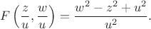 $$F\left( \frac{z}{u},\frac{w}{u} \right) = \frac{w^2 - z^2 + u^2}{u^2}.$$