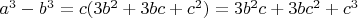 $a^3-b^3=c(3b^2+3bc+c^2)=3b^2c+3bc^2+c^3$