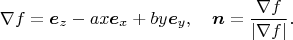 $$\nabla f=\boldsymbol{e}_z-ax\boldsymbol{e}_x+by\boldsymbol{e}_y,\quad \boldsymbol n=\frac{\nabla f}{|\nabla f|}.$$