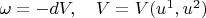 $\omega=-dV,\quad V=V(u^1,u^2)$