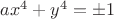 $ax^4+y^4=\pm 1$
