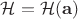 $\mathcal H = \mathcal H(\mathbf a)$
